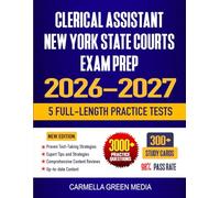 Clerical Assistant New York State Courts Exam Prep 2026-2027: Study Guide, Proven Strategies, 5 Full-Length Practice Tests and Detailed Answer Explanations | 300+ Flashcards