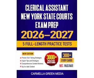 Clerical Assistant New York State Courts Exam Prep 2026-2027: Study Guide, Proven Strategies, 5 Full-Length Practice Tests and Detailed Answer Explanations | 300+ Flashcards