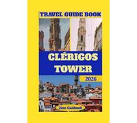 Clérigos Tower Travel Guide: Journey Through History, Architecture, and Culture (World Tour)