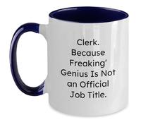 Clerk Quotes Funny Gifts from Friends, Coworkers or Family - 'Clerk. Because Freaking' Genius Is Not An Official Job Title.' Taza de café de dos tonos para graduación