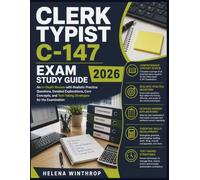 CLERK TYPIST C-147 Exam Study Guide 2026: An In-Depth Review with Realistic Practice Questions, Detailed Explanations, Core Concepts, and Test-Taking Strategies for the Examination