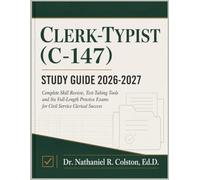 Clerk-Typist (C-147) Study Guide 2026-2027: Complete Skill Review, Test-Taking Tools and Six Full-length Practice Exams for Civil Service Clerical Success