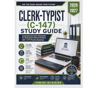 Clerk Typist C-147 Study Guide 2026-2027: Comprehensive Exam Preparation for Government Clerical Positions with 2,500 Practice Questions