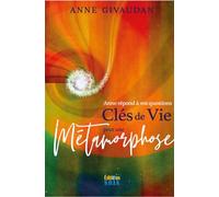 Clés de vie pour une métamorphose: Anne répond à vos questions -