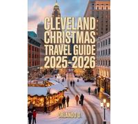 Cleveland Christmas Travel Guide 2025-2026: Explore Holiday Lights, Christmas Markets, Local Festive Traditions, and Seasonal Events