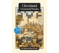 Cleveland Crossword Puzzles: Crossword Puzzles with Easy to Read Print about Cleveland, Culture, History and More | 6x9 inches, 120 pages | 50+ ... Relaxation (U.S. Cities Crossword Puzzles)
