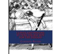 Cleveland Indians: If I was the Bat Boy for the Indians
