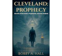 Cleveland: Prophecy: Secrets of the Dawn, Prophecies, and the Undead