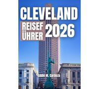 CLEVELAND REISEFÜHRER 2026: Genießen Sie das Stadtleben und die Natur im Nordosten von Ohio