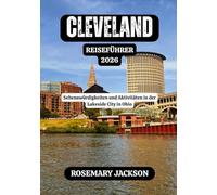 CLEVELAND REISEFÜHRER 2026: Sehenswürdigkeiten und Aktivitäten in der Lakeside City in Ohio