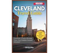 Cleveland Travel Guide 2025/2026: From Rock ’n’ Roll to Riverside Views: Your Complete Cleveland Adventure (Global Trails Travel Guides)