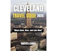 CLEVELAND TRAVEL GUIDE 2026: Where Rock, River, and Lake Meet