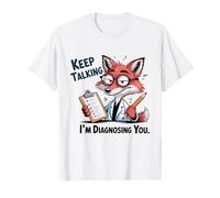 Clever Fox Diagnosticando Sigue Hablando Humor Camiseta