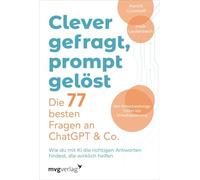 Clever gefragt, prompt gelöst - die 77 besten Fragen an ChatGPT & Co.: Wie du mit KI die richtigen Antworten findest, die wirklich helfen | Einfach genial prompten mit henrikundmaik