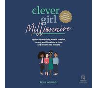 Clever Girl Millionaire: A Guide to Redefining What's Possible, Turning Ambitions Into Actions, and Dreams Into Millions