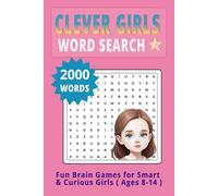 Clever Girls Word Search - 2000 Words: Fun Brain Games for Smart and Curious Girls Ages 8-14 (Women Word Search Puzzle Book)