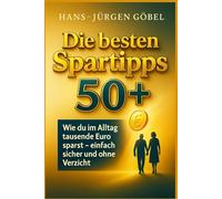 Clever sparen ab 50 - Die besten Spartipps & Strategien für den persönlichen Alltag:: Ratgeber Buch, wie du Kosten senkst, Geld behältst und jeden Monat spürbar mehr Geld übrig hast