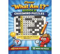 Clever "What Am I?" Riddle Crossword Puzzles: Brain-Teasing “What Am I?” Riddles Turned Into Fun & Clever Crossword Puzzles