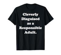 Cleverly Disguised As A Responsible Adult Camiseta