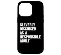 Cleverly Disguised As A Responsible Adult Carcasa para iPhone 14 Pro MAX