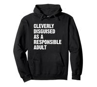 Cleverly Disguised As A Responsible Adult Sudadera con Capucha