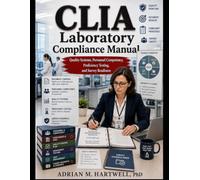 CLIA Laboratory Compliance Manual: Quality-System Frameworks, Proficiency-Testing Documentation, Personnel-Competency Programs, Procedure-Manual ... Tools for Clinical Laboratory Directors