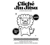 Cliché Jiu-Jitsu: A white belt guide