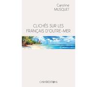 Clichés sur les francais d'outre-mer (Essais)