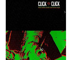 Click Click - Wet Skin & Curious Eye