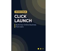 Click Launch: The Step-by-Step Playbook for Building, Launching, and Growing Your Online Business From Zero: 2 (The Entrepreneur Playbook Series)