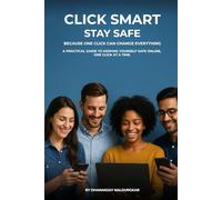 CLICK SMART, STAY SAFE: BECAUSE ONE CLICK CAN CHANGE EVERYTHING