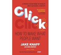 Click: The practical and effective guide to developing successful new ideas quickly, from the New York Times bestselling authors