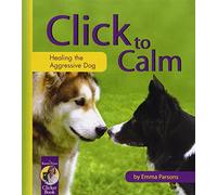 Click to Calm: Healing the Aggressive Dog