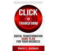 Click to Transform: Digital Transformation Game Plan for Your Business
