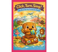 Click, Turn, Sing!: The Music Box That Traveled the World