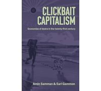 Clickbait capitalism: Economies of desire in the twenty-first century