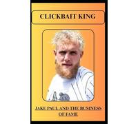 CLICKBAIT KING JAKE PAUL AND THE BUSINESS OF FAME