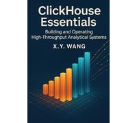 ClickHouse Essentials: Building and Operating High-Throughput Analytical Systems