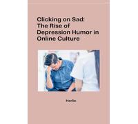 Clicking on Sad: The Rise of Depression Humor in Online Culture
