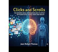 Clicks and Scrolls: The Modern Mega-Information and Its Effect on Human Intelligence, Body, and Health