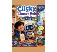 Clicky the Clumsy Robot Learns the Three Magic Words