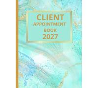 Client Appointment Book 2027 And Diary: Dated Planner 7am-8.45pm, 15 Minute Appointment Slots, Goals, Reminders, To Do Lists: Beautiful Turquoise Gold ... Included, Gift Idea For Special Occasions