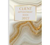 Client Appointment Book 2027 And Diary: Dated Planner 7am-8.45pm, 15 Minute Appointment Slots, Goals, Reminders, To Do Lists: Beautiful White Gold Cover A4, Contact Lists, Gift For Special Occasions