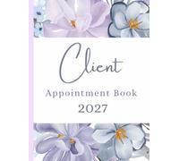 Client Appointment Book 2027 And Diary: Dated Planner 7am-8.45pm, 15 Minute Appointment Slots, Goals, Reminders, To Do Lists: Beautiful Floral Color ... UK Bank Holidays, Gift For Special Occasions