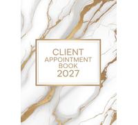 Client Appointment Book And Diary 2027: Weekly & Dialy Planner For Mobile Hairdresser, Nail Tech, Beauty Lash Therapist, Salon With Hourly Time Slots And 15 Minute Increments, 52 Weeks