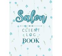 Client Appointment Log Book: Salon and Beauty Business Record Book | Track Client Information, Services, Time, Payments and Notes - Blue