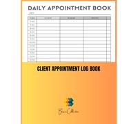 Client Appointment Log Book: Simple Undated Daily Schedule with Hourly Time Slots, Contact Details, and Note Space, Perfect for Office, Medical, and Beauty Professionals