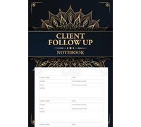 Client Follow Up Notebook: Effective Entrepreneur Tools for Managing Customer Relationships and Contact Tracking in Freelance Success