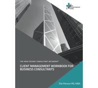 Client Management Workbook for Business Consultants