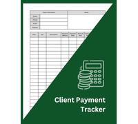 Client Payment Tracker Log Book: Income & Payment Record Book for Freelancers, Small Business Owners & Self-Employed | 100 Pages, Large 8.5 x 11 Inch